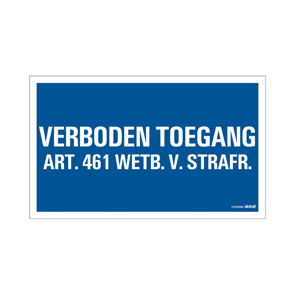 Bord 330x200 mm - Verboden toegang artikel 461 wetboek van strafrecht- 1270332886 - EAN 8711234127198 - hard kunststof polystyreen 1,5 mm