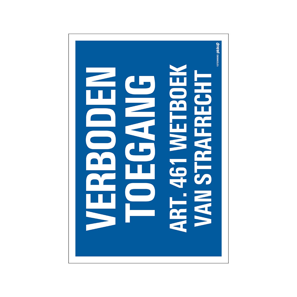 Bord 230x330 mm Combinatie - Verboden toegang Art.461 Wetboek v. Strafrecht - 1272300082 - EAN 8711234129055 - hard kunststof polystyreen 1,5 mm